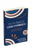 Fii tu insuti cand vorbesti! Manual esential de gramatica relationala prin Metoda ESPERE&amp;amp;reg; - Jacques Salome, Gabriel Doru Avram