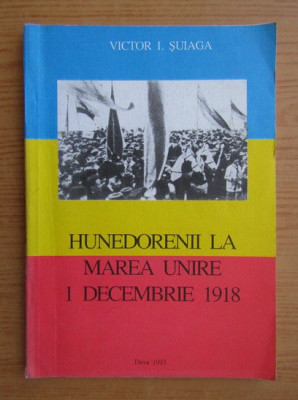V.SUIAGA - HUNEDORENII LA MAREA UNIRE - 1 DECEMBRIE 1918 foto