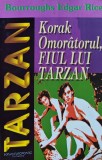 Cumpara ieftin Tarzan. Korak Omoratorul, fiul lui Tarzan - 1996 - Bourroughs Edgar Rice ($T365)