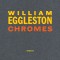 William Eggleston: Chromes