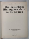 DIE BAUERLICHE HINTERGLASMALEREI IN ROUMANIEN - PICTURA TARANEASCA PE STICLA IN ROMANIA de IULIANA DANCU , DUMITRU DANCU , Bukarest ,1979