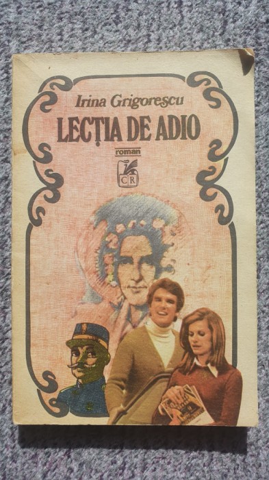 Lectia de adio, Irina Grigorescu, 1983, 310 pagini