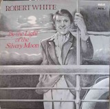 Vinil Robert White - By The Light Of The Silvery Moon (LP, 1973, RCA, Folk/Pop/Rock) 30cm