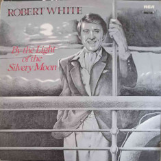 Disc vinil, LP. BY THE LIGHT OF THE SILVERY MOON-ROBERT WHITE