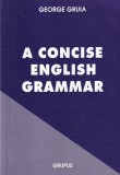 A Concise English Grammar, George Gruia, 1998, Engleza, Gramatica, Carte, Curs limba engleza