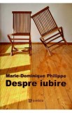 Despre iubire - Marie-Dominique Philippe