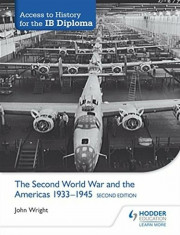 Access to History for the Ib Diploma: The Second World War and the Americas 1933-1945 Second Edition, Paperback/John Wright foto