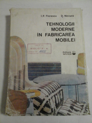 TEHNOLOGII MODERNE IN FABRICAREA MOBILEI - I. P. Florescu D. Nicoara foto