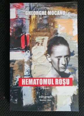 Hematomul roșu - Gheorghe Mocanu (ediție revăzută și adăugită) foto