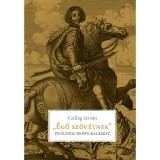 &quot;&Eacute;gő sz&ouml;v&eacute;tnek&quot; - Filol&oacute;giai Zr&iacute;nyi-kal&aacute;szat - Csillag Istv&aacute;n