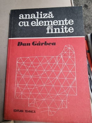 Analiza cu elemente finite - Dan Garbea foto