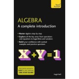 Algebra: A Complete Introduction: Teach Yourself