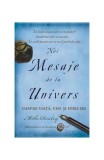 Noi Mesaje de la Univers. Despre viaţă, vise şi fericire - Paperback - Mike Dooley - Adevăr divin