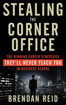 Stealing the Corner Office: The Winning Career Strategies They&amp;#039;ll Never Teach You in Business School foto