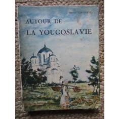 AUTOUR DE LA YOUGOSLAVIE par HENRY DEBRAYE , OUVRAGE ORNE DE 288 HELIOGRAVURES , 1931