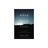 When Faith Fails: Finding God in the Shadow of Doubt