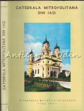 Cumpara ieftin Catedrala Mitropolitana Din Iasi - Scarlat Porcescu