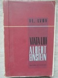 Viata lui Albert Einstein - VL. Lvov, Editura Stiintifica 1960, Biografie Einstein, Fizica, Romana, 316 Pagini