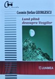 Luna Plina Deasupra Vosgilor - Cosmin Stefan Georgescu - Editura Junimea - 2021 - Brosata - Literatura Romana