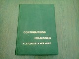 CONTRIBUTIONS ROUMAINES A L ETUDE DE LA MER NOIR (CARTE IN LIMBA FRANCEZA)