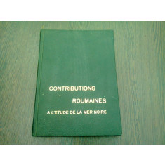 CONTRIBUTIONS ROUMAINES A L&#039;ETUDE DE LA MER NOIR (CARTE IN LIMBA FRANCEZA)