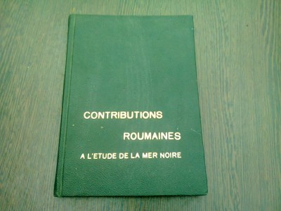 CONTRIBUTIONS ROUMAINES A L ETUDE DE LA MER NOIR (CARTE IN LIMBA FRANCEZA) foto