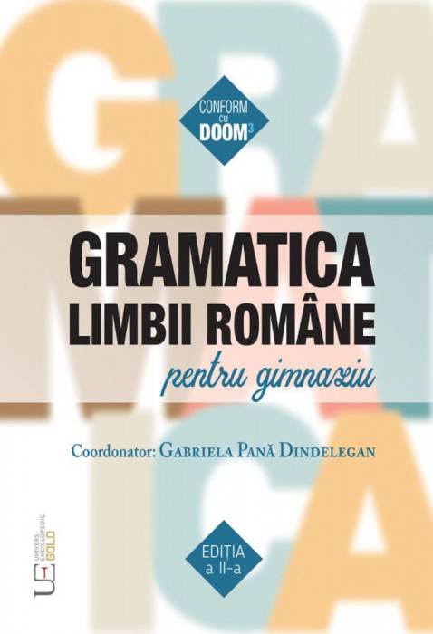 Gramatica Limbii Romane Pentru Gimnaziu, Academia Romana - Editura Univers Enciclopedic