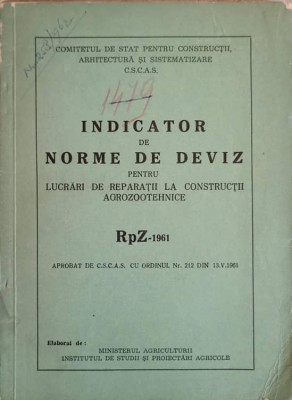INDICATOR DE NORME DE DEVIZ PENTRU LUCRARI DE REPARATII LA CONSTRUCTII AGROZOOTHENICE RPZ-1961-MINISTERUL A-239812 foto