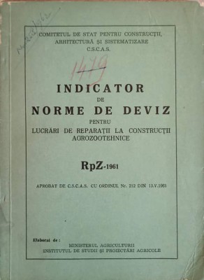 INDICATOR DE NORME DE DEVIZ PENTRU LUCRARI DE REPARATII LA CONSTRUCTII AGROZOOTHENICE RPZ-1961-MINISTERUL AGRICU foto