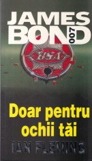 Ian Fleming - James Bond 007: Doar pentru ochii tai