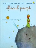 Antoine de Saint-Exupery - Micul Print, cu ilustratiile autorului