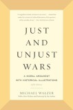 Just and Unjust Wars: A Moral Argument with Historical Illustrations