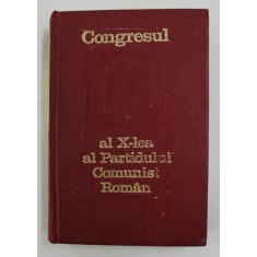 CONGRESUL AL X- LEA AL PARTIDULUI COMUNIST ROMAN 6 - 12 AUGUST 1969