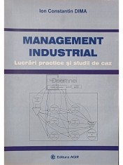 Constantin Dima - Management industrial - Lucrari practice si studii de caz (Editia: 2007) foto