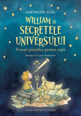 William Si Secretele Universului, Gertrude Kiel - Editura Humanitas foto