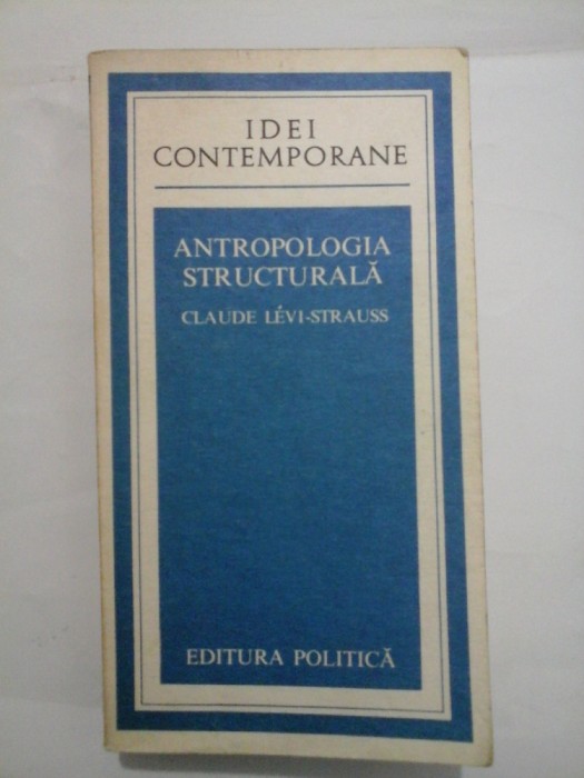 ANTROPOLOGIA STRUCTURALA - CLAUDE LEVI-STRAUSS