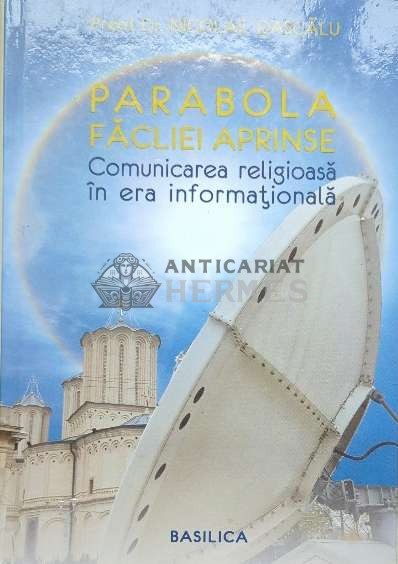Parabola facliei aprinse. Comunicarea religioasa in era informationala - 2012 - Nicolae Dascalu ($O50)
