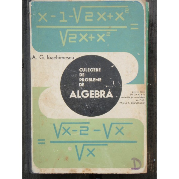 CULEGERE DE PROBLEME DE ALGEBRA - A.G. IOACHIMESCU