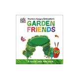 The Very Hungry Caterpillar's Garden Friends: A Touch-And-Feel Book