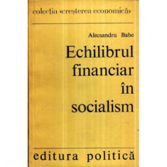 Alecsandru Babe - Echilibrul financiar in socialism - Concept si metoda - 121016 foto