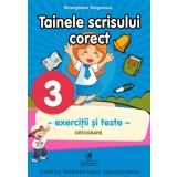 Tainele scrisului corect. Exercitii si teste. Clasa a III-a. Ortografie | Georgiana Gogoescu