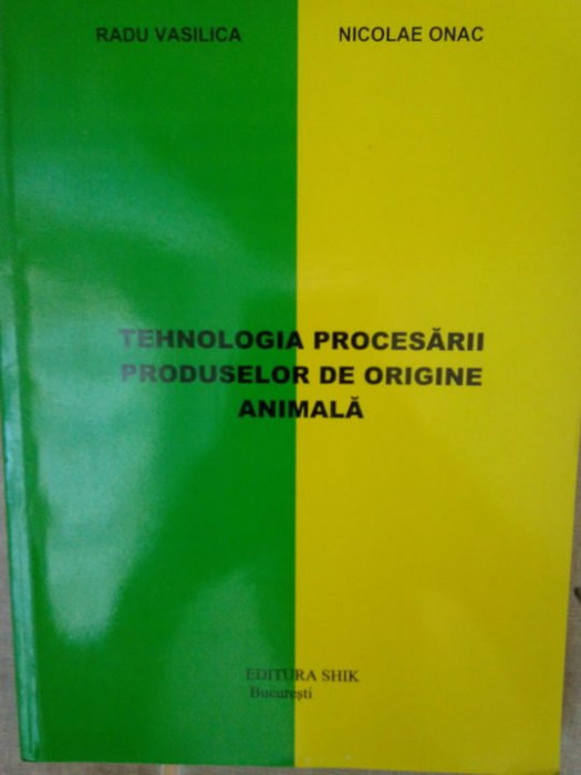 Radu Vasilica - Tehnologia procesarii produselor de origine animala