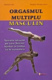 Orgasmul multiplu masculin. Secrete sexuale pe care fiecare barbat ar trebui sa le cunoasca - Mantak Chia, Douglas Abrams Arava