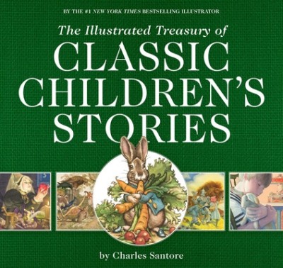 The Illustrated Treasury of Classic Children&amp;#039;s Stories: Featuring the Artwork of the New York Times Best-Selling Illustrator, Charles Santore foto