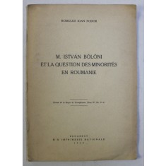 M. ISTVAN BOLONI ET LA QUESTION DES MINORITES EN ROUMANIE par ROMULUS IOAN FODOR , 1939 *DEDICATIE