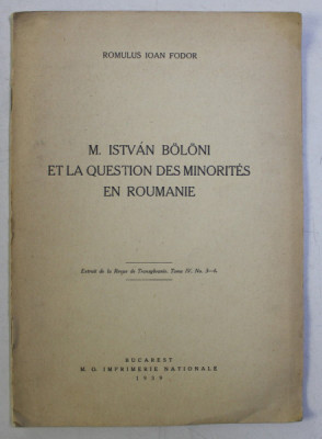 M. ISTVAN BOLONI ET LA QUESTION DES MINORITES EN ROUMANIE par ROMULUS IOAN FODOR , 1939 *DEDICATIE foto