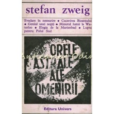 Orele Astrale Ale Omenirii. Miniaturi Istorice - Stefan Zweig
