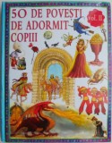 50 Povesti de Adormit Copiii, Vol. II - Carte de Povesti pentru Copii