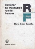 DICTIONAR DE METALURGIE ROMAN-FRANCEZ-MARIA LUIZA BREABAN-266573