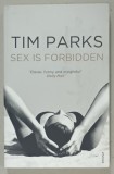 SEX IS FORBIDDEN by TIM PARKS , 2013